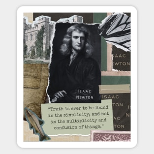 Isaac Newton portrait and quote: Truth is ever to be found in simplicity, and not in the multiplicity and confusion of things. Sticker